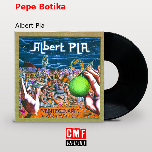 Pepe Botika – Albert Pla