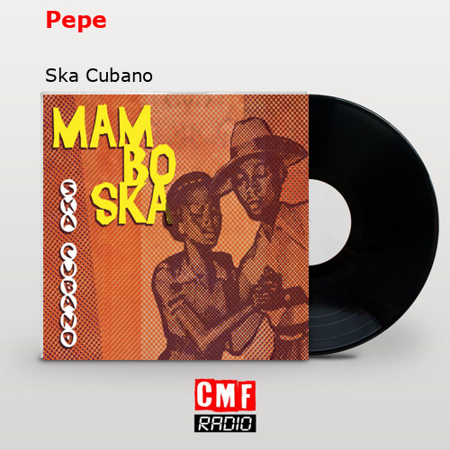 Pepe – Ska Cubano
