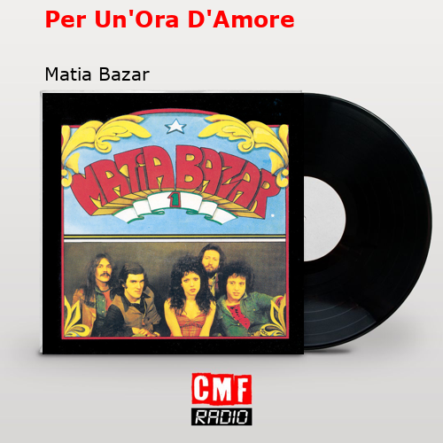 Per Un’Ora D’Amore – Matia Bazar