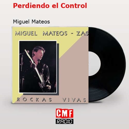 Perdiendo el Control – Miguel Mateos