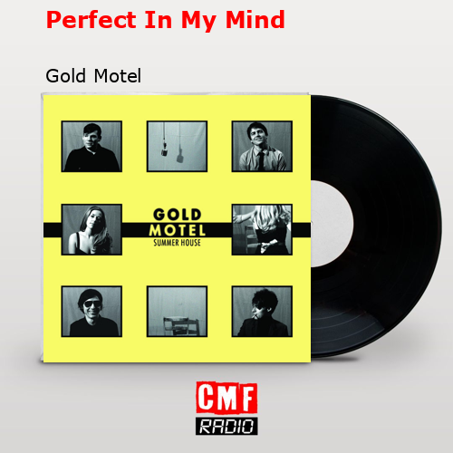 Perfect In My Mind – Gold Motel
