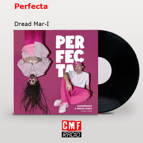 Perfecta – Dread Mar-I