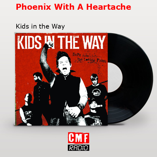 Phoenix With A Heartache – Kids in the Way