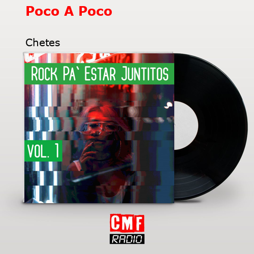 Poco A Poco – Chetes