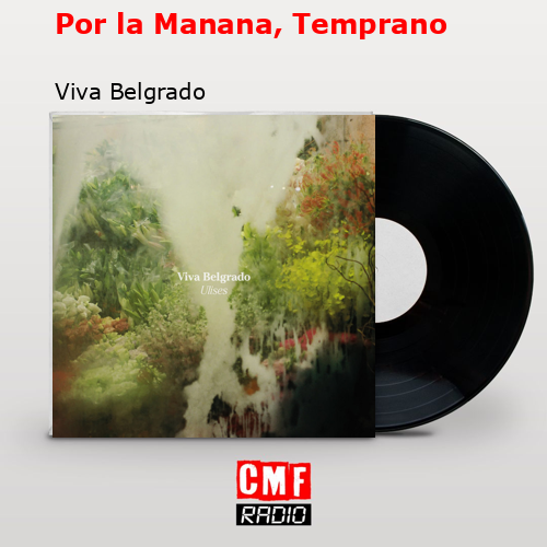 Por la Manana, Temprano – Viva Belgrado