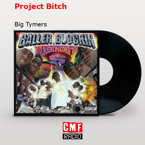 Project Bitch – Big Tymers