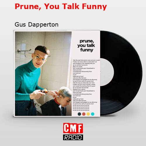 Prune, You Talk Funny – Gus Dapperton