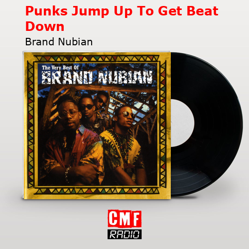Punks Jump Up To Get Beat Down – Brand Nubian