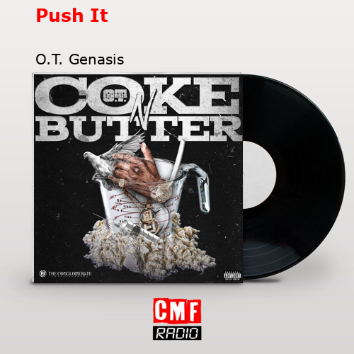 Push It – O.T. Genasis