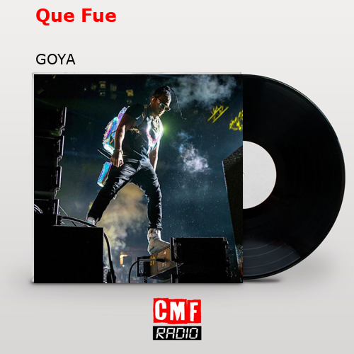 Que Fue – GOYA