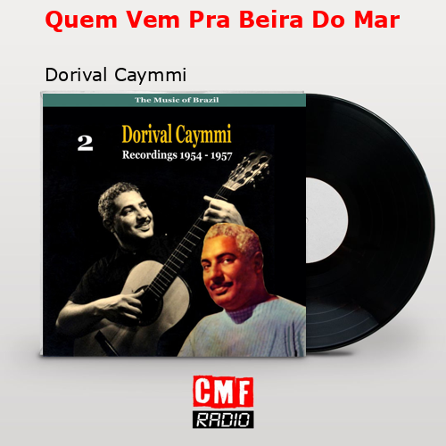 Quem Vem Pra Beira Do Mar – Dorival Caymmi