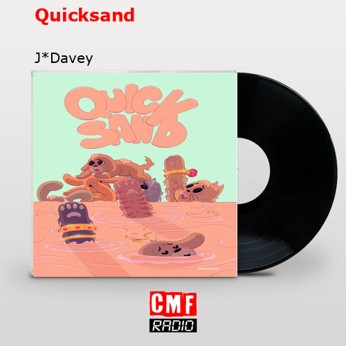 Quicksand – J*Davey