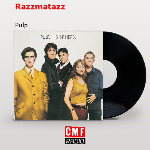Razzmatazz – Pulp