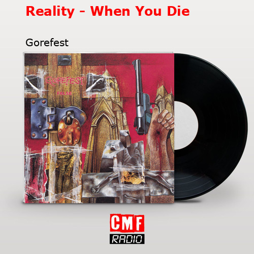 Reality – When You Die – Gorefest