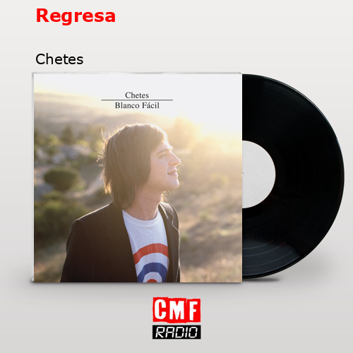 Regresa – Chetes
