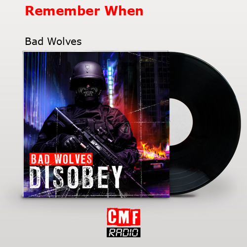 Remember When – Bad Wolves