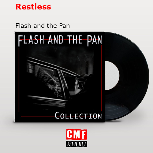 Restless – Flash and the Pan
