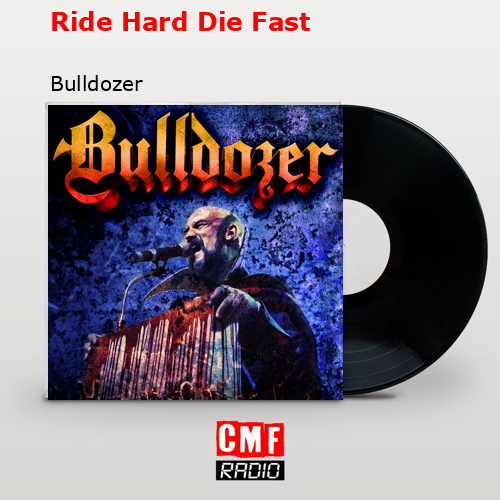Ride Hard Die Fast – Bulldozer