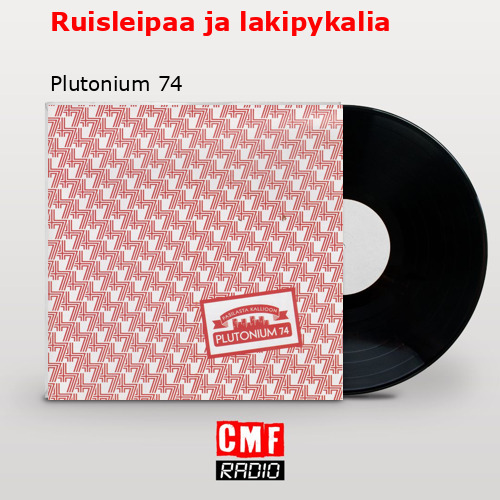 Ruisleipaa ja lakipykalia – Plutonium 74