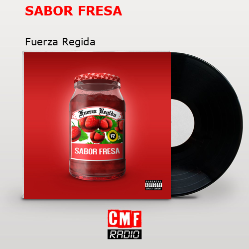 SABOR FRESA – Fuerza Regida