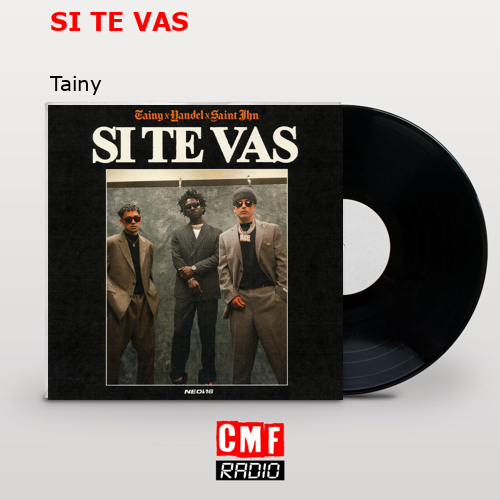 SI TE VAS – Tainy