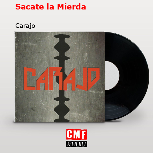 Sacate la Mierda – Carajo