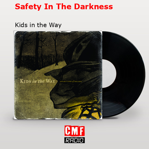 Safety In The Darkness – Kids in the Way