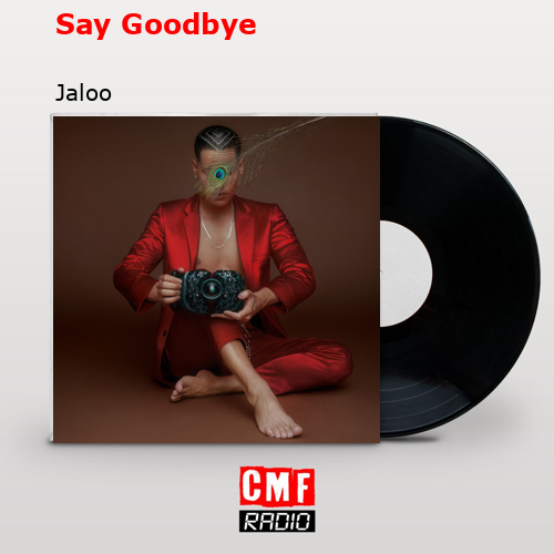 Say Goodbye – Jaloo