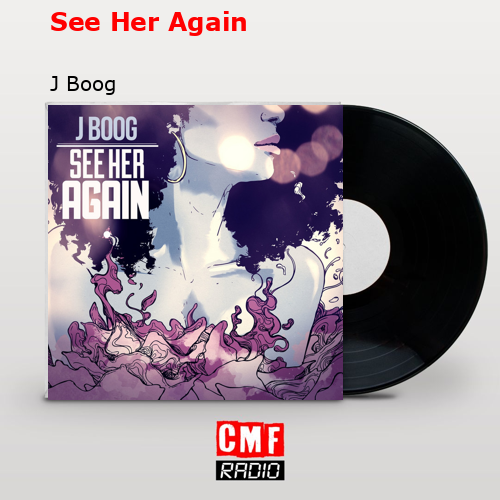 See Her Again – J Boog