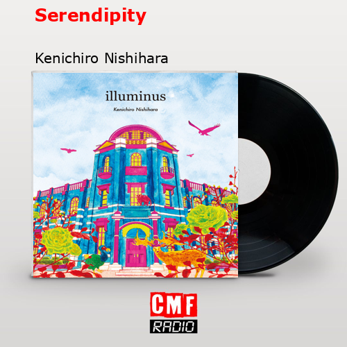 Serendipity – Kenichiro Nishihara