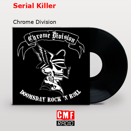 Serial Killer – Chrome Division