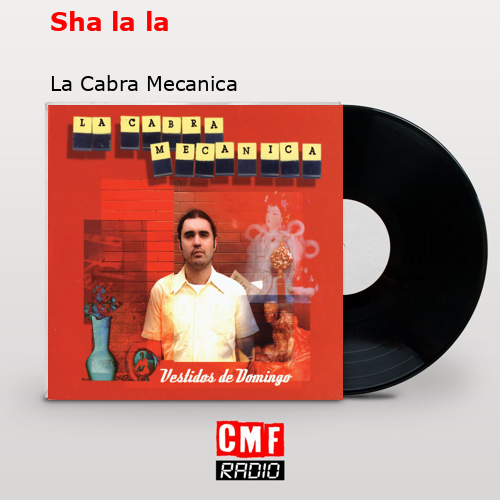 Sha la la – La Cabra Mecanica