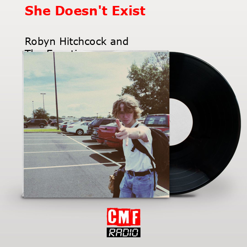 She Doesn’t Exist – Robyn Hitchcock and The Egyptians