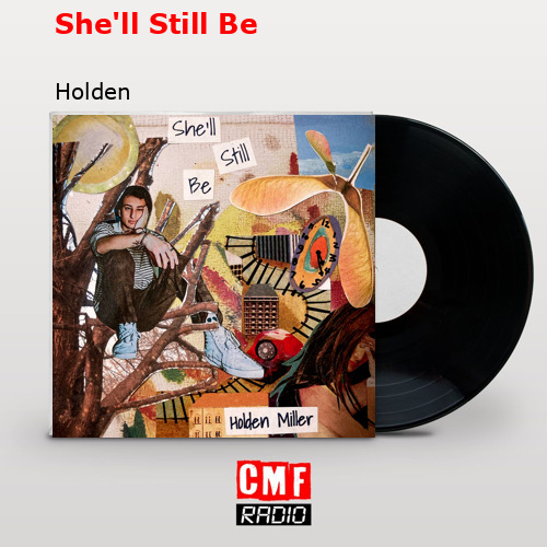 She’ll Still Be – Holden