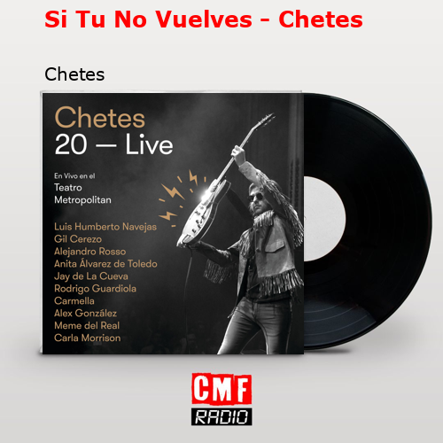 Si Tu No Vuelves – Chetes – Chetes