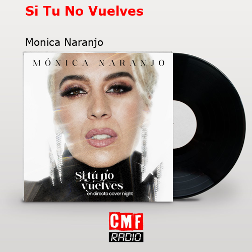 Si Tu No Vuelves – Monica Naranjo