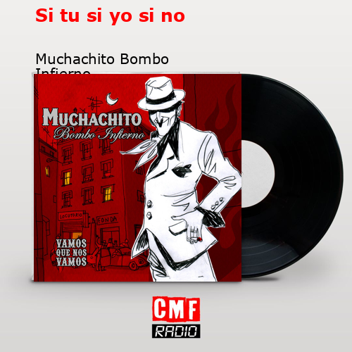 Si tu si yo si no – Muchachito Bombo Infierno