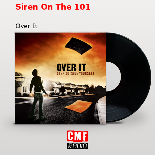 Siren On The 101 – Over It
