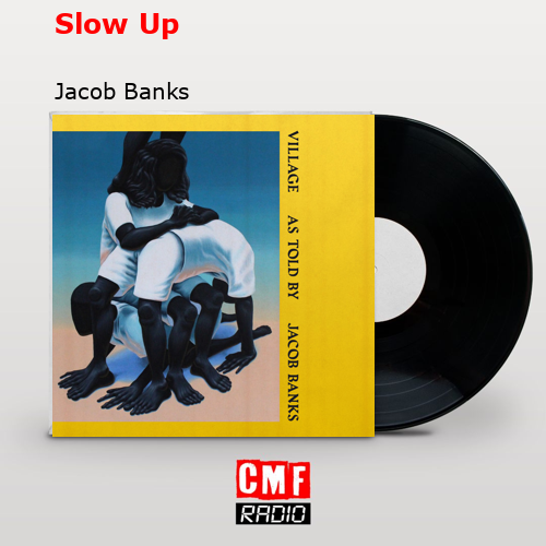 Slow Up – Jacob Banks