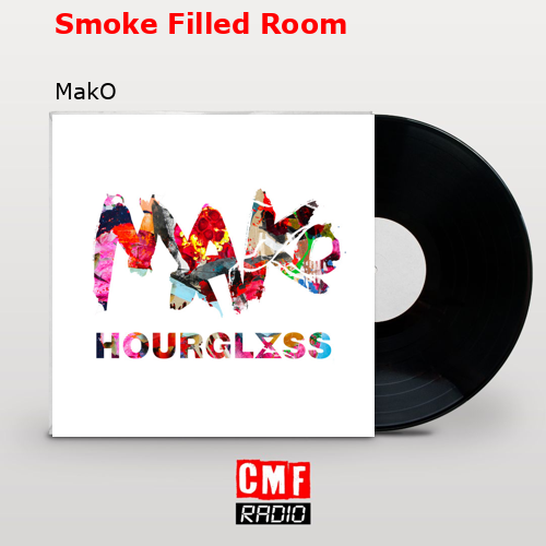 Smoke Filled Room – MakO