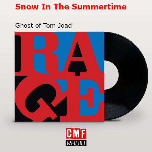 Snow In The Summertime – Ghost of Tom Joad