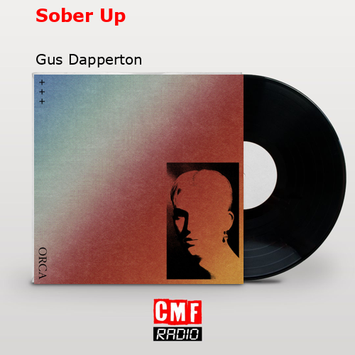 Sober Up – Gus Dapperton