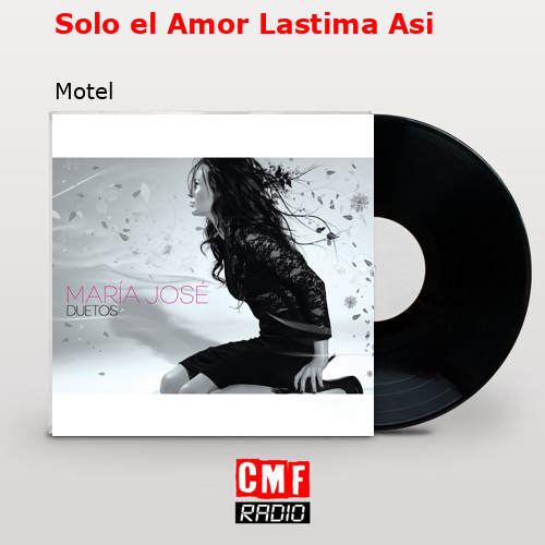 Solo el Amor Lastima Asi – Motel