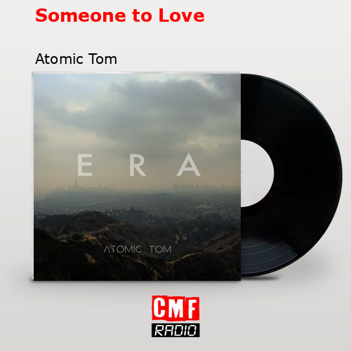 Someone to Love – Atomic Tom