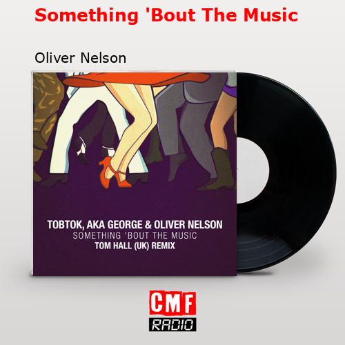 Something ‘Bout The Music – Oliver Nelson