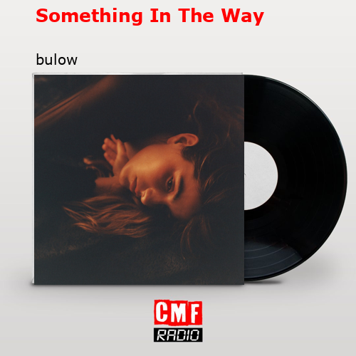 Something In The Way – bulow