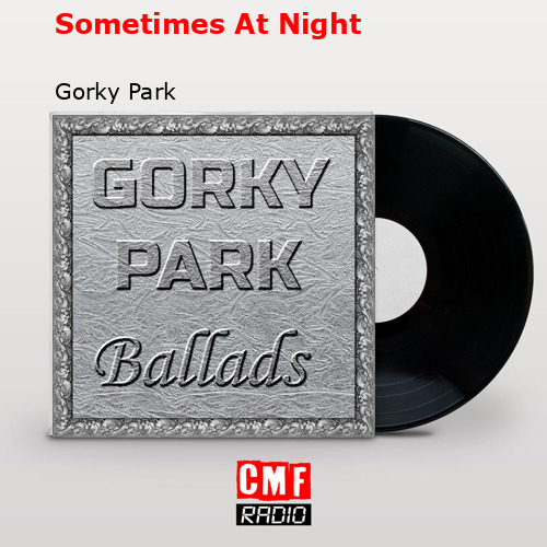 Sometimes At Night – Gorky Park