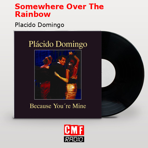 Somewhere Over The Rainbow – Placido Domingo
