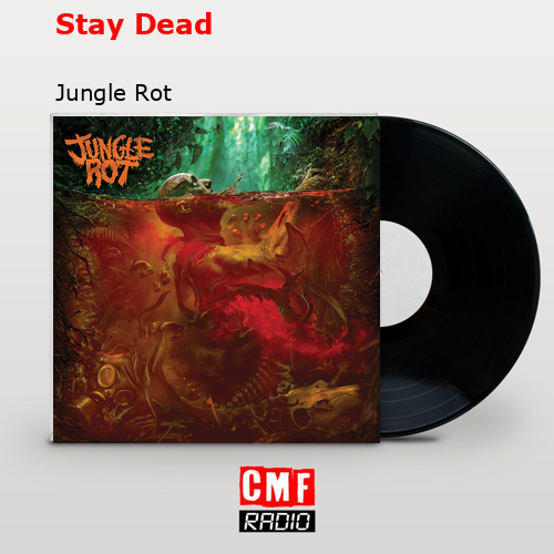 La Historia Y El Significado De La Canción Stay Dead Jungle Rot