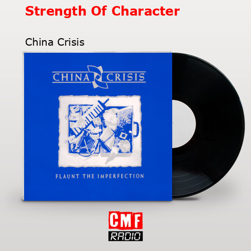 Strength Of Character – China Crisis